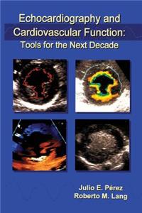 Echocardiography and Cardiovascular Function: Tools for the Next Decade