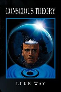 Conscious Theory