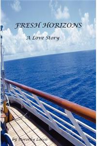 FRESH HORIZONS A Love Story