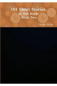 101 Short Stories, (Part Two).