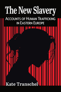 New Slavery: Accounts of Human Trafficking in Eastern Europe