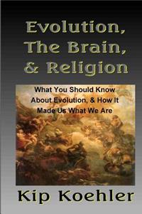 Evolution, The Brain, & Religion