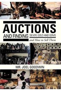 Auctions, and Finding Silver, Gold and Gems and How to Sell Them