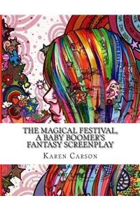 The Magical Festival, a Baby Boomer's Fantasy Screenplay