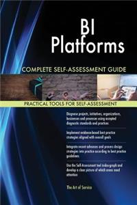 BI Platforms Complete Self-Assessment Guide