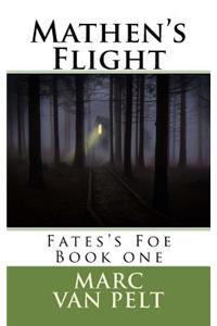 Mathen's Flight: Fate's Foe Book 1