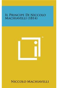 Il Principe Di Niccolo Machiavelli (1814)