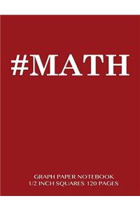 #MATH Graph Paper Notebook 1/2 inch squares 120 pages