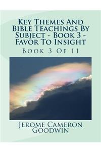 Key Themes And Bible Teachings By Subject - Book 3 - Favor To Insight