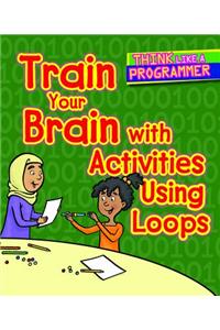 Train Your Brain with Activities Using Loops