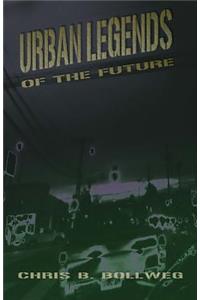 Urban Legends of the Future: a collection of tales from the edge of the night