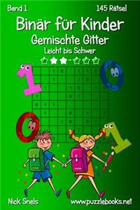 Binär für Kinder Gemischte Gitter - Leicht bis Schwer - Band 1 - 145 Rätsel