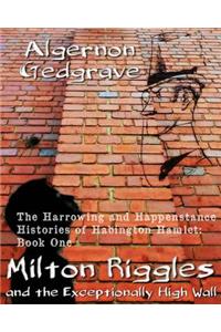 Milton Riggles and the Exceptionally High Wall