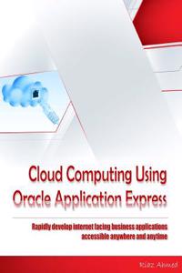 Cloud Computing Using Oracle Application Express