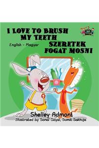 I Love to Brush My Teeth: English Hungarian Bilingual Edition