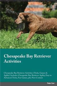 Chesapeake Bay Retriever Activities Chesapeake Bay Retriever Activities (Tricks, Games & Agility) Includes: Chesapeake Bay Retriever Agility, Easy to Advanced Tricks, Fun Games, Plus New Content