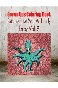 Grown Ups Coloring Book Patterns That You Will Truly Enjoy Vol. 2 Mandalas