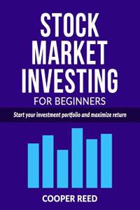 Stock Market Investing for Beginners: Start Your Investment Portfolio and Maximize Return