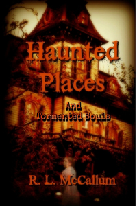 Stories of Haunted Places and Tormented Souls