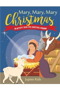 Mary, Mary, Mary Christmas! An Activity Book for Christmas Morning