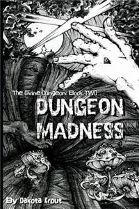 Dungeon Madness: The Divine Dungeon Book Two