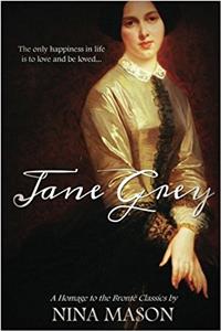 Jane Grey: A Homage to the Bronte Classics: Volume 1 (The Bronte Brothers)