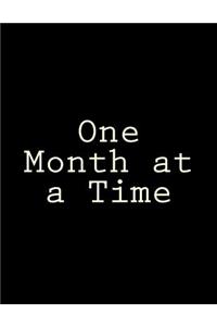 One Month at a Time