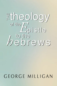 Theology of the Epistle to the Hebrews