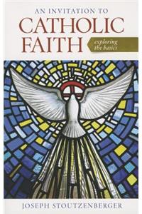 An Invitation to Catholic Faith: Exploring the Basics