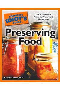 The Complete Idiot's Guide to Preserving Food