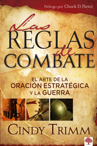 Reglas de Combate: El Arte de la Oración Estratégica Y La Guerra Espiritual / The Rules of Engagement