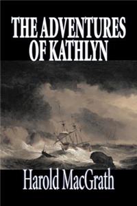 The Adventures of Kathlyn by Harold MacGrath, Fiction, Classics, Action & Adventure