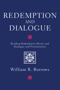 Redemption And Dialogue: Reading Redemptoris Missio and Dialogue and Proclamation