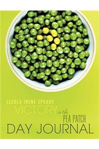 Victory in the Pea Patch Day Journal