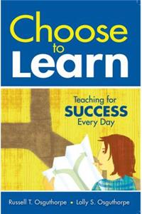 Choose to Learn: Teaching for Success Every Day