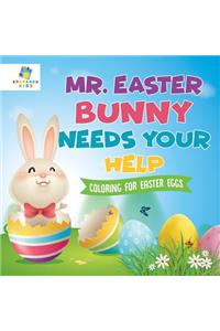 Mr. Easter Bunny Needs Your Help Coloring for Easter Eggs