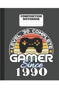 Composition Notebook - Level 30 complete Gamer Since 1990