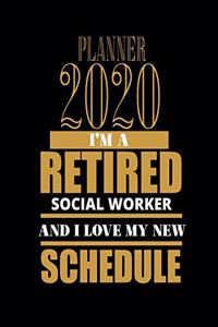 Planner 2020 I'm a Retired Social Worker and I Love My New Schedule
