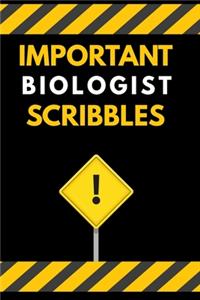 Important Biologist Scribbles Notebook / Journal 6x9 Ruled Lined 120 Pages