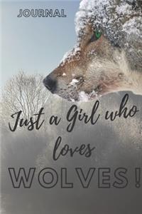 Just a girl who loves wolves: wolves journal&Notebook-6" x 9" inch (15.24 x 22 .86 cm)-100 Lined pages-wolves journal-wolves notebook: wolf journal&wolf notebook-wolves lined jou