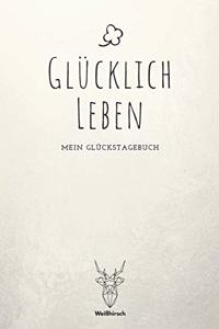 Glücklich leben - Mein Glückstagebuch