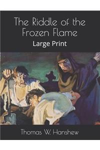 The Riddle of the Frozen Flame