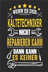 Wenn es der Kältetechniker nicht reparieren kann dann kann es keiner