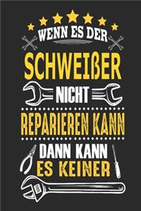 Wenn es der Schweißer nicht reparieren kann dann kann es keiner