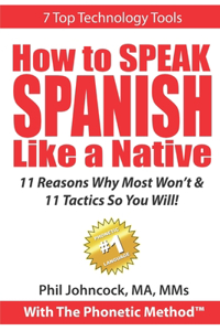 How To SPEAK SPANISH Like A Native With The Phonetic Method(TM)