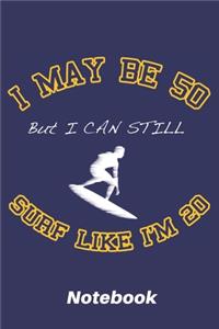 I may be 50 but i can still surf like i'm 20