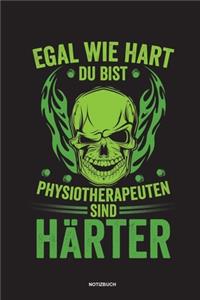 Egal wie hart du bist Physiotherapeuten sind härter Notizbuch