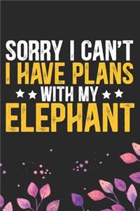 Sorry I Can't I Have Plans with My Elephant