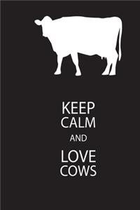 Keep Calm And Love Cow