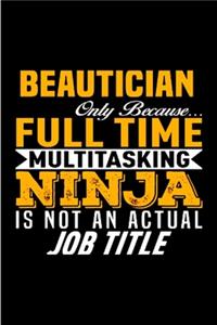 Beautician only because full time multitasking ninja is not an actual job title